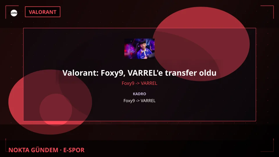 Valorant: Foxy9, VARREL'e transfer oldu