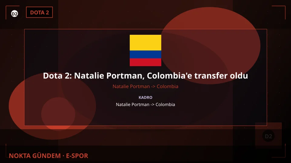 Dota 2: Natalie Portman, Colombia'e transfer oldu