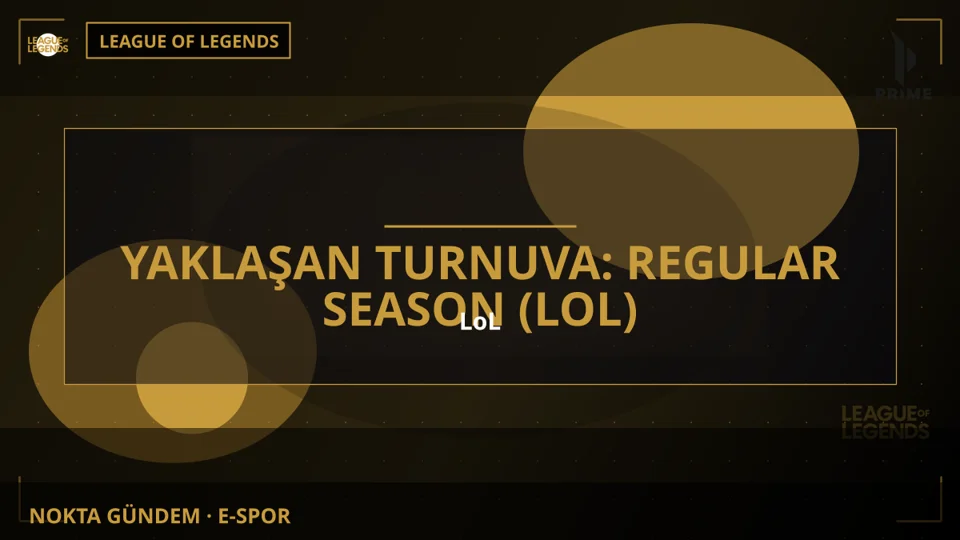 Yaklaşan Turnuva: Regular Season (LoL)