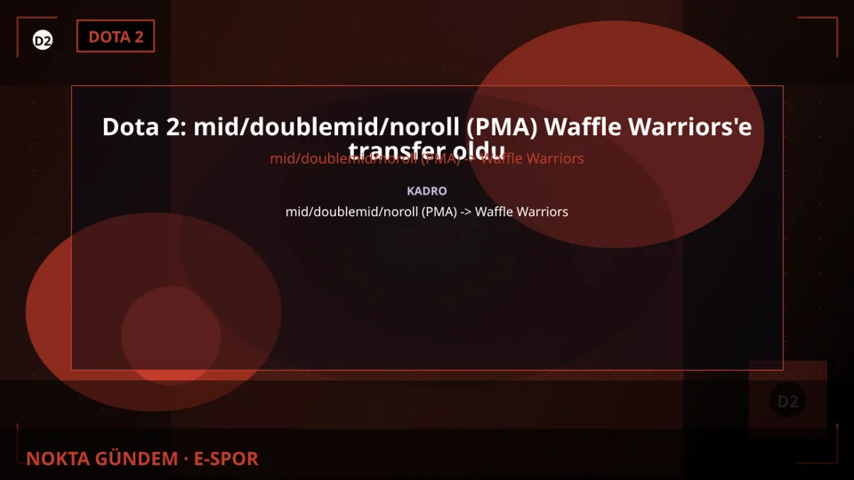 Dota 2: mid/doublemid/noroll (PMA) Waffle Warriors'e transfer oldu