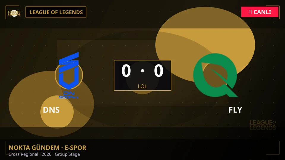 CANLI: DNS 0 - 0 FLY — Cross Regional · 2026 · Group Stage (LoL)