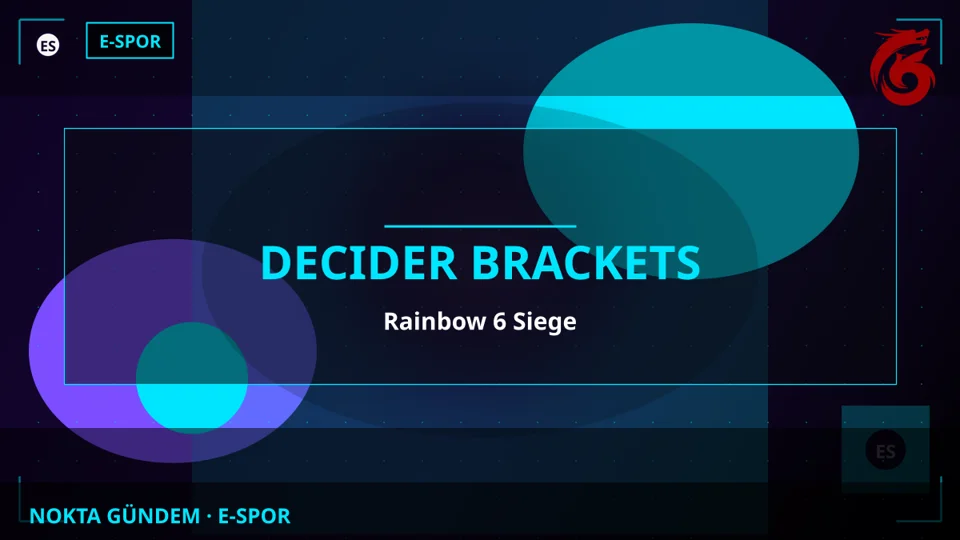 Rainbow Six Siege Sahne 1 2026 Decider Brackets Turnuvası Başlıyor