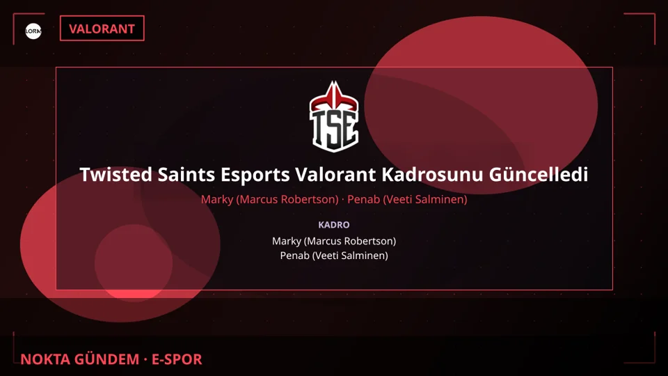 Twisted Saints Esports Valorant Kadrosunu Güncelledi