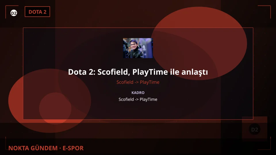 Dota 2: Scofield, PlayTime ile anlaştı