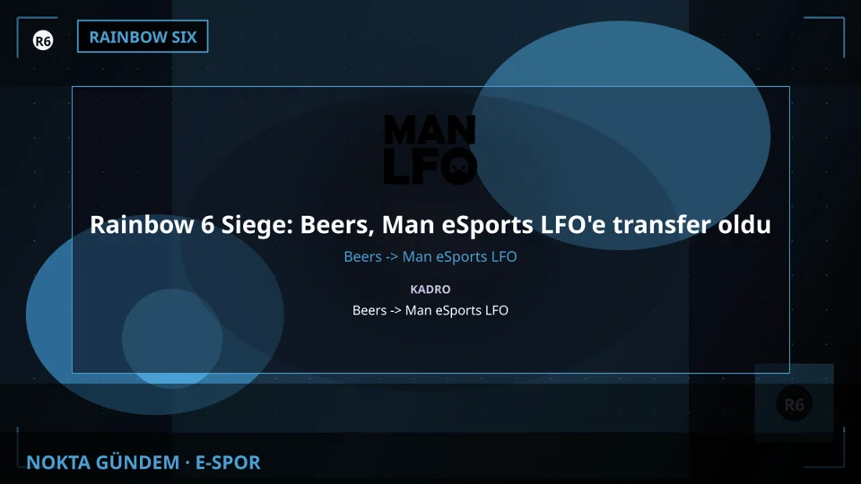 Rainbow 6 Siege: Beers, Man eSports LFO'e transfer oldu