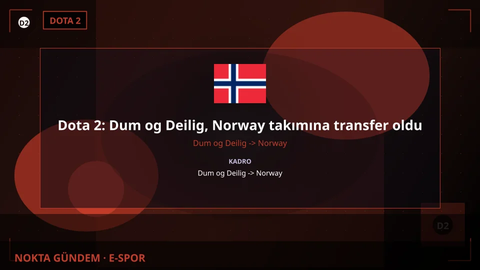 Dota 2: Dum og Deilig, Norway takımına transfer oldu