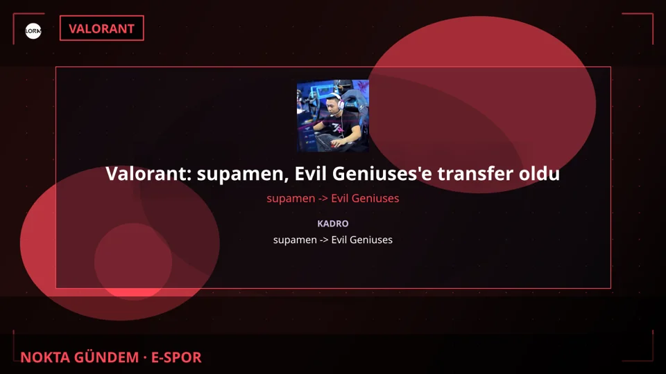 Valorant: supamen, Evil Geniuses'e transfer oldu