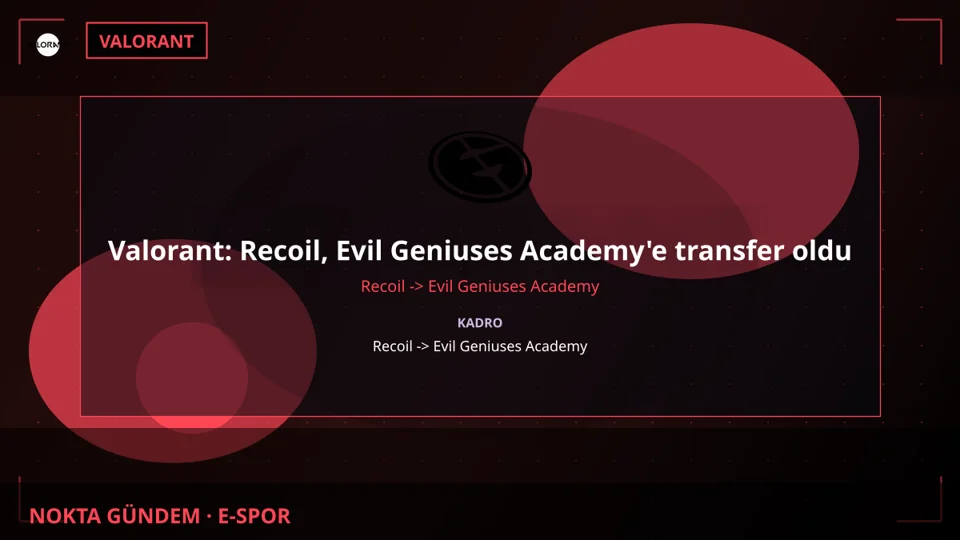 Valorant: Recoil, Evil Geniuses Academy'e transfer oldu