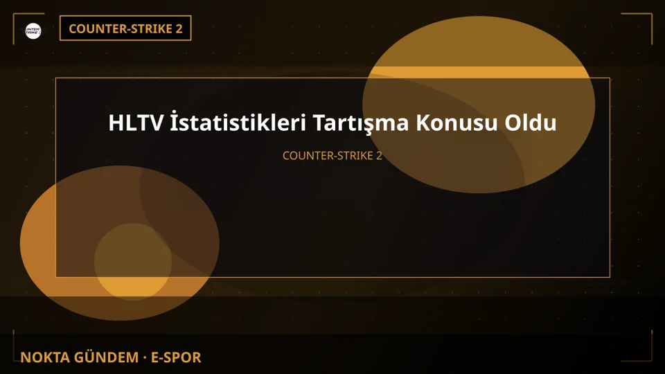 HLTV İstatistikleri Tartışma Konusu Oldu