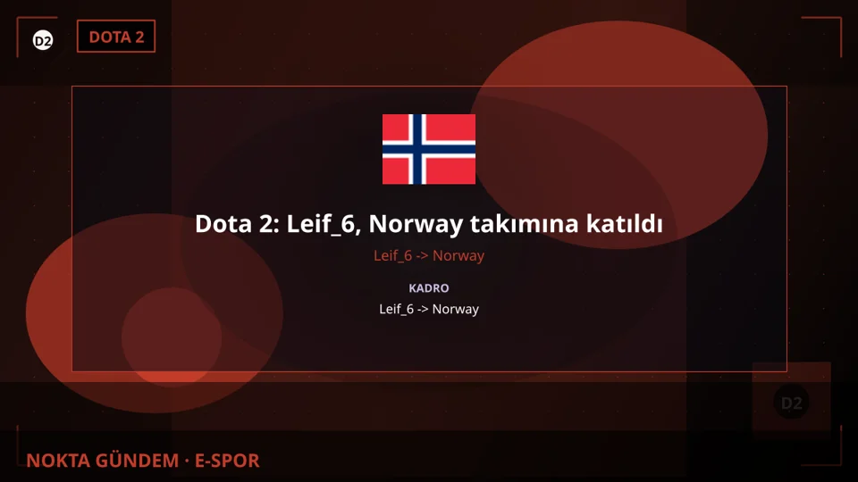 Dota 2: Leif_6, Norway takımına katıldı