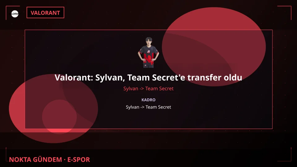 Valorant: Sylvan, Team Secret'e transfer oldu