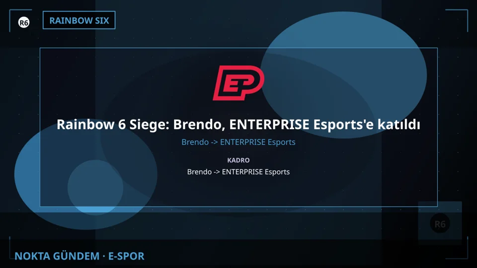 Rainbow 6 Siege: Brendo, ENTERPRISE Esports'e katıldı