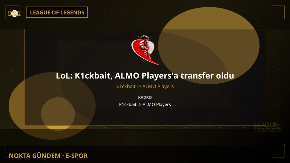 LoL: K1ckbait, ALMO Players'a transfer oldu