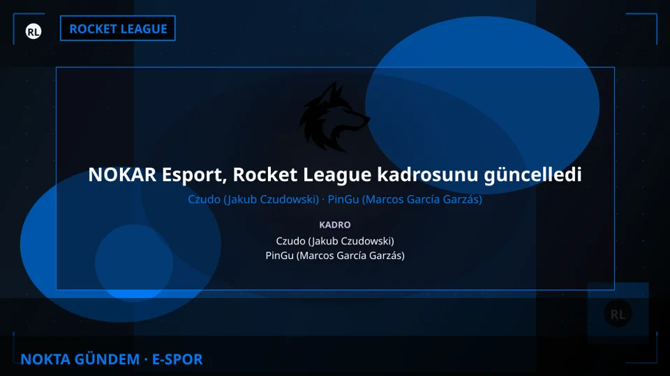 NOKAR Esport, Rocket League kadrosunu güncelledi