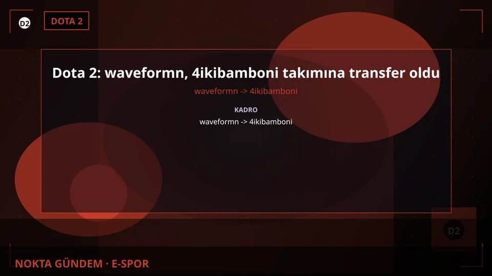 Dota 2: waveformn, 4ikibamboni takımına transfer oldu