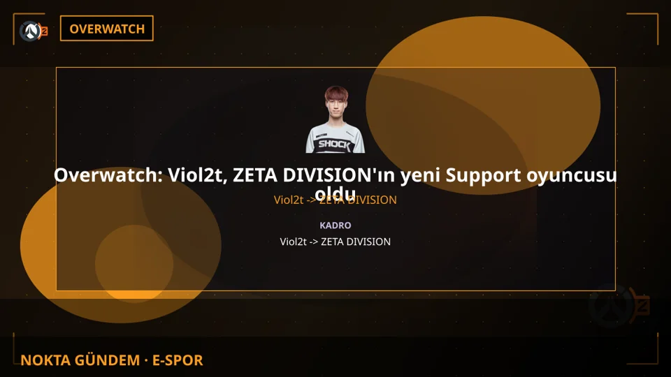 Overwatch: Viol2t, ZETA DIVISION'ın yeni Support oyuncusu oldu