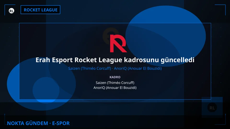 Erah Esport Rocket League kadrosunu güncelledi