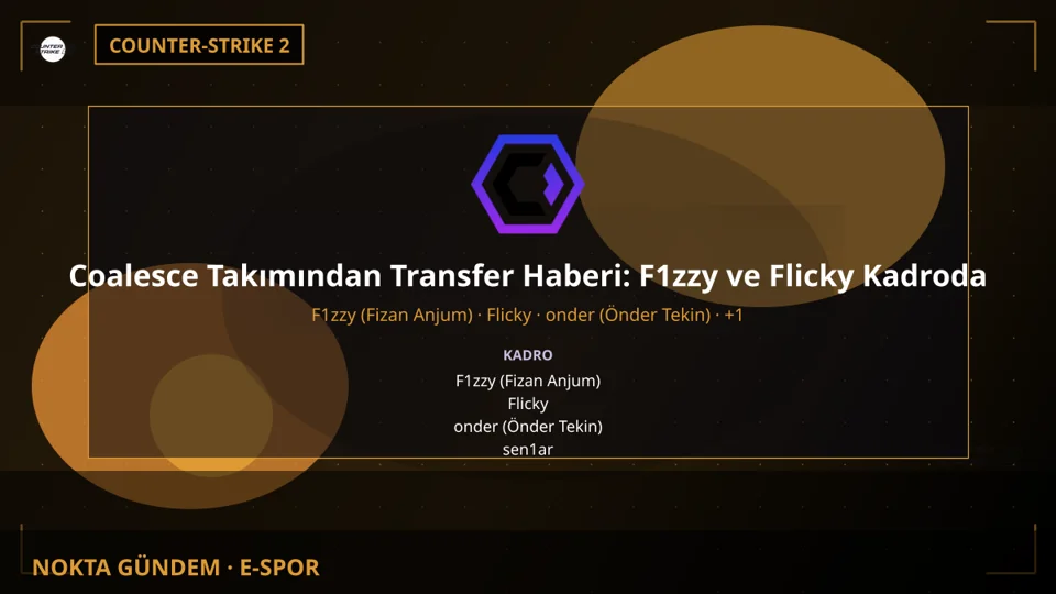 Coalesce Takımından Transfer Haberi: F1zzy ve Flicky Kadroda