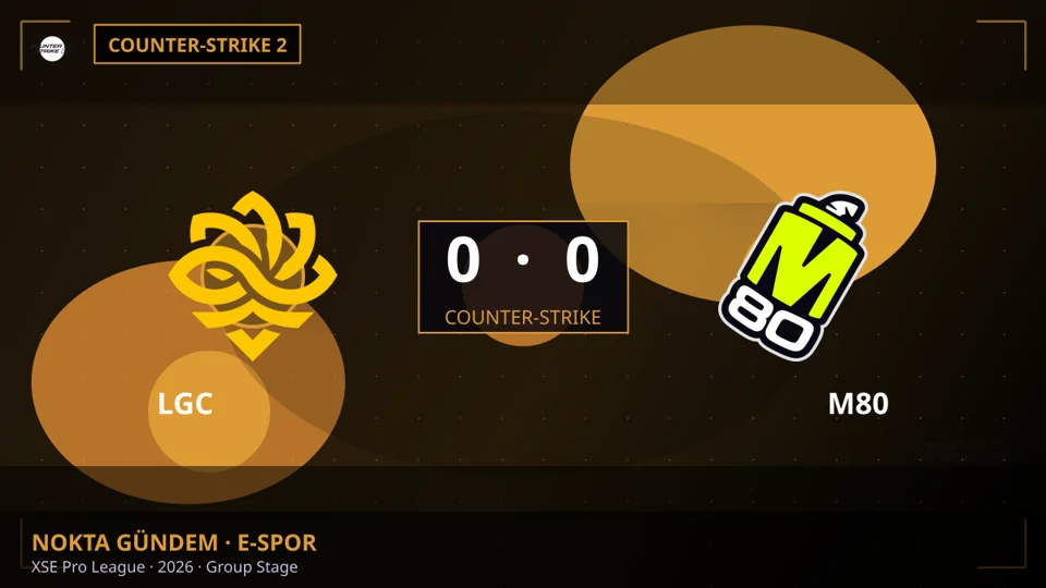 Yaklaşan maç: LGC - M80 (Counter-Strike)