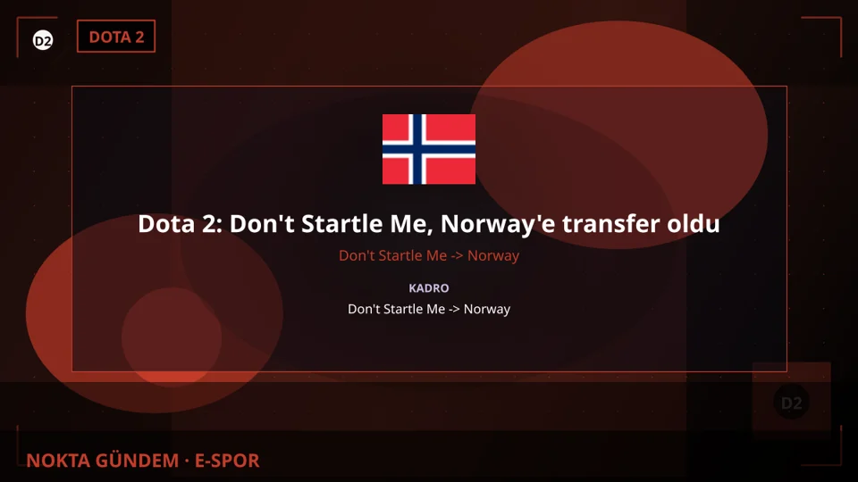 Dota 2: Don't Startle Me, Norway'e transfer oldu