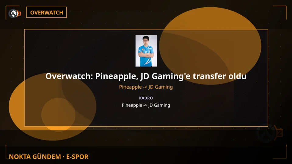 Overwatch: Pineapple, JD Gaming'e transfer oldu