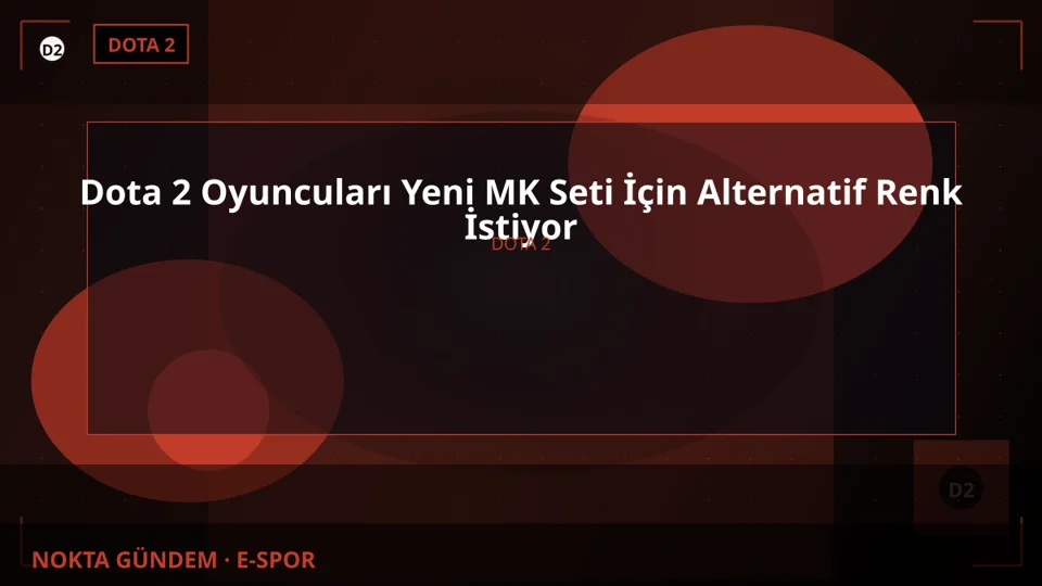 Dota 2 Oyuncuları Yeni MK Seti İçin Alternatif Renk İstiyor