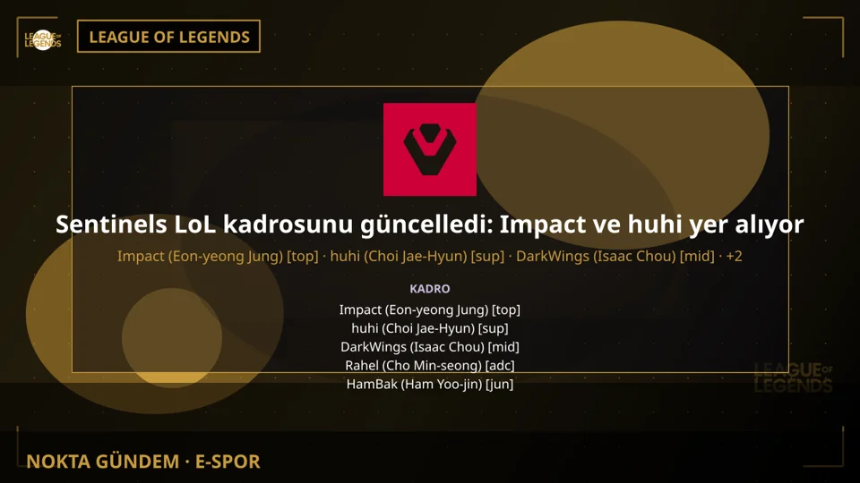 Sentinels LoL kadrosunu güncelledi: Impact ve huhi yer alıyor
