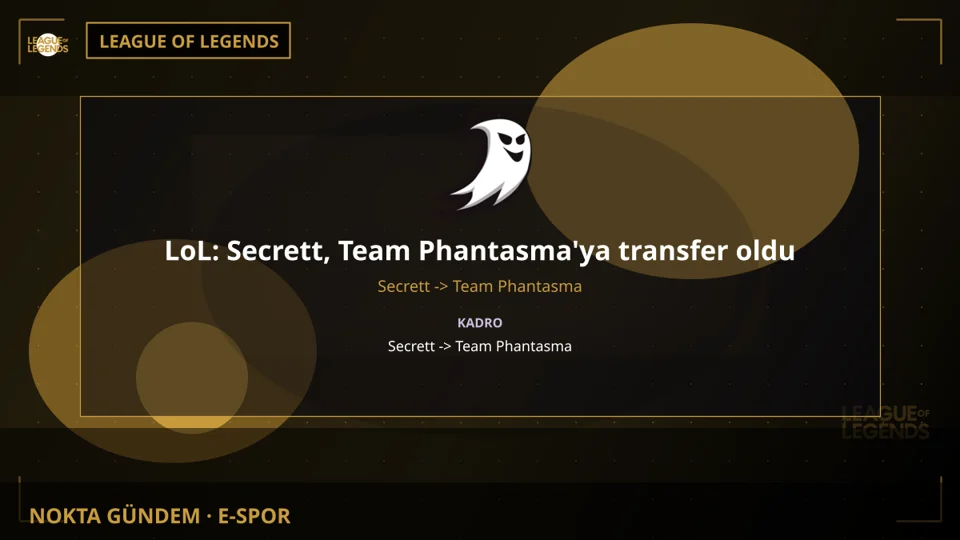 LoL: Secrett, Team Phantasma'ya transfer oldu