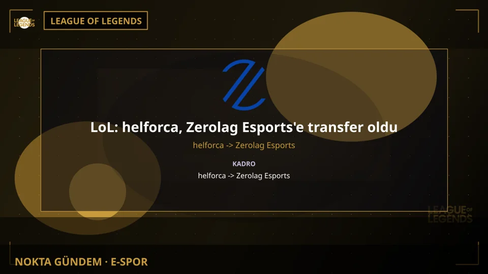 LoL: helforca, Zerolag Esports'e transfer oldu