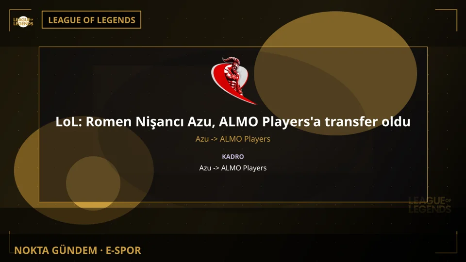 LoL: Romen Nişancı Azu, ALMO Players'a transfer oldu