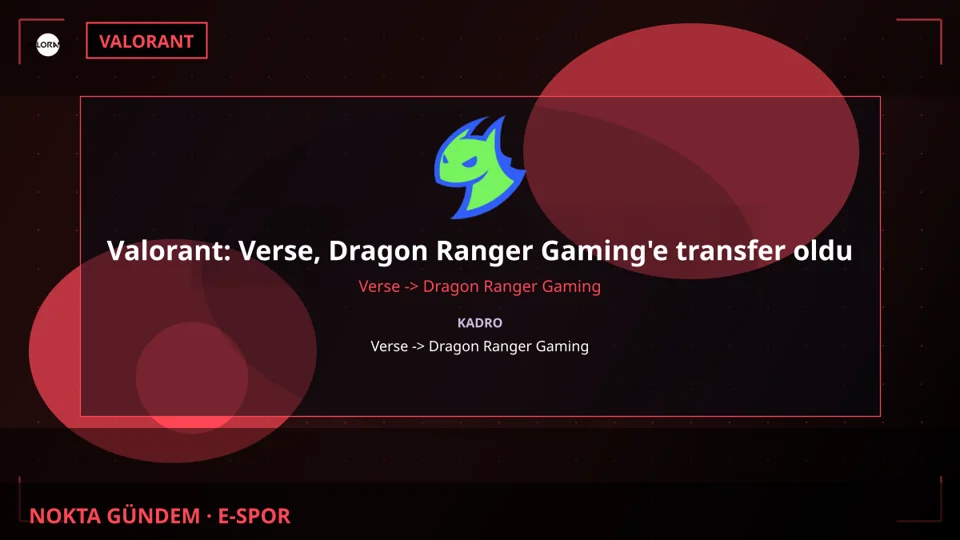 Valorant: Verse, Dragon Ranger Gaming'e transfer oldu