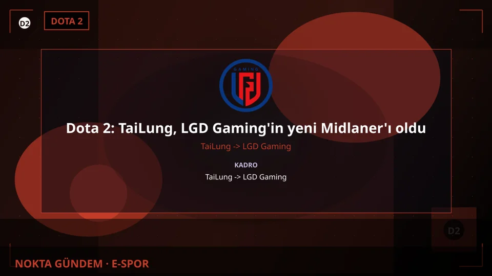 Dota 2: TaiLung, LGD Gaming'in yeni Midlaner'ı oldu