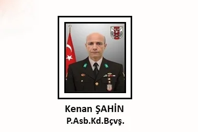 Piyade Astsubay Kıdemli Başçavuş Kenan Şahin Şehit Düştü